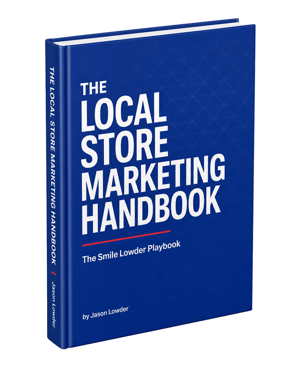 The Local Store Marketing Handbook — The Smile Lowder Playbook by Jason Lowder